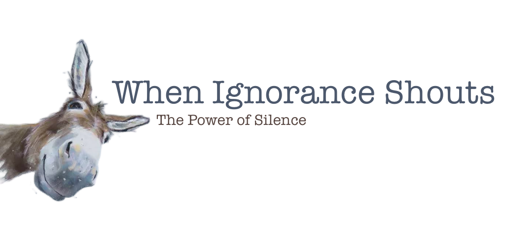 When Ignorance Shouts: Power of Silence🐴